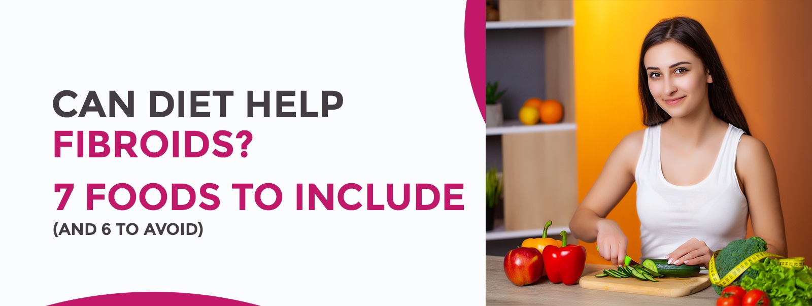 Can Diet Help Fibroids? 7 Foods to Include (and 6 to Avoid)