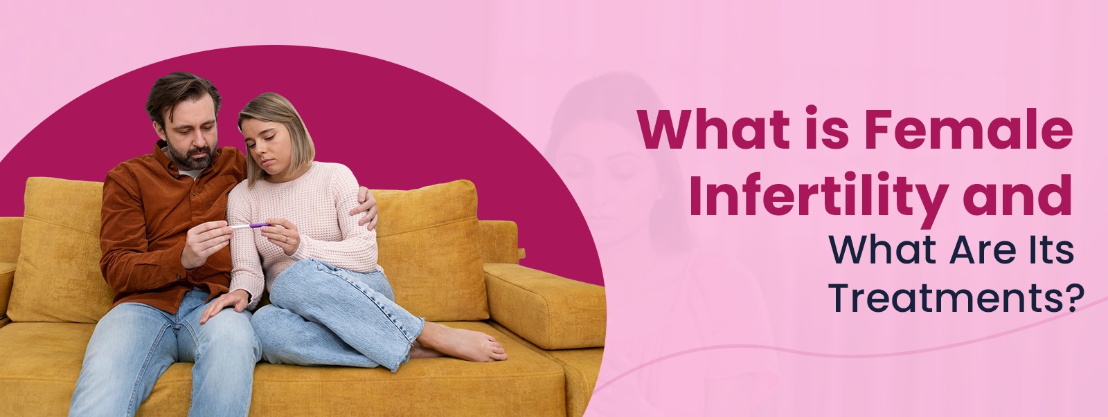 What is Female Infertility and What Are Its Treatments? – – Dr. Charu Lata Bansal’s Insights